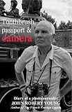 Toothbrush Passport Camera Diary Of A Photojournalist English Edition