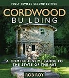 Cordwood Building A Comprehensive Guide To The State Of The Art Fully Revised Second Edition English Edition
