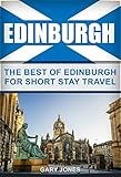 Edinburgh The Best Of Edinburgh For Short Stay Travel Short Stay Travel City Guides Book 22