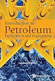 Introduction To Petroleum Exploration And Engineering