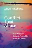 Conflict Is Not Abuse Overstating Harm Community Responsibility And The Duty Of Repair English Edition