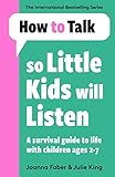 How To Talk So Little Kids Will Listen A Survival Guide To Life With Children Ages 27 English Edition