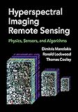 Hyperspectral Imaging Remote Sensing Physics Sensors And Algorithms