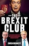 The Brexit Club The Inside Story Of The Leave Campaigns Shock Victory English Edition