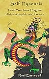 Self Hypnosis Tame Your Inner Dragons Clinical And Psychic Use Of Trance English Edition