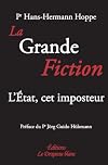 La Grande Fiction. L'Etat, cet imposteur