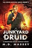 Junkyard Druid A New Adult Urban Fantasy Novel The Colin Mccool Paranormal Suspense Series Book 1
