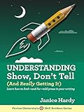 Understanding Show Dont Tell And Really Getting It Skill Builders Series Book 1