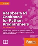 Raspberry Pi For Python Programmers Cookbook Second Edition English Edition