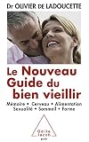 Le Nouveau Guide Du Bien Vieillir Mmoire Cerveau Alimentation Sexualit Sommeil Forme Sante Bienetre