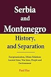 Serbia And Montenegro History And Separation Europeanization Ethnic Relations Ancient Time War Time People And Environment English Edition