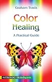 Color Healing A Practical Guide Astrolog The Healing Series English Edition