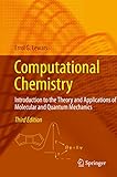 Computational Chemistry Introduction To The Theory And Applications Of Molecular And Quantum Mechanics