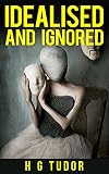 Idealised And Ignored English Edition