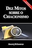 Dez Mitos Sobre O Criacionismo Portuguese Edition