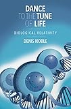 Dance To The Tune Of Life Biological Relativity English Edition