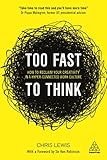 Too Fast To Think How To Reclaim Your Creativity In A Hyperconnected Work Culture English Edition