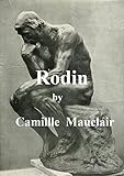 Auguste Rodin The Man His Ideas His Works Illustrated English Edition