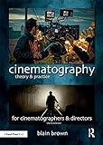 Cinematography Theory And Practice Image Making For Cinematographers And Directors English Edition