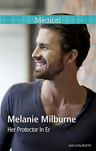 Her Protector In ER (By: Melanie Milburne) cover