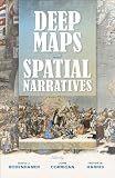 Deep Maps And Spatial Narratives The Spatial Humanities English Edition