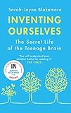 Inventing Ourselves The Secret Life Of The Teenage Brain English Edition