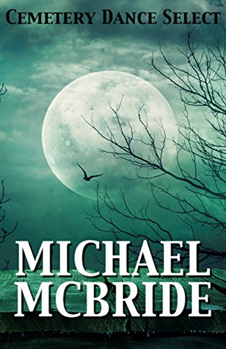 Cemetery Dance Select: Michael McBride (By: Michael McBride) cover