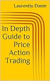 In Depth Guide To Price Action Trading Powerful Swing Trading Strategy For Consistent Profits English Edition