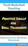 Youth Basketball Coaching Practice Drills For Ball Toughness English Edition