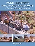 Modelling Ports And Inland Waterways A Guide For Railway Modellers English Edition