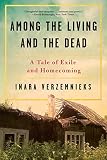 Among The Living And The Dead A Tale Of Exile And Homecoming English Edition
