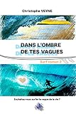Dans Lombre De Tes Vagues Souhaitez Vous Surfer La Vague De La Vie Vie Vagues Et Surf T 2