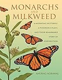 Monarchs And Milkweed A Migrating Butterfly A Poisonous Plant And Their Remarkable Story Of Coevolution English Edition
