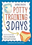 Potty Training In 3 Days The Stepbystep Plan For A Clean Break From Dirty Diapers