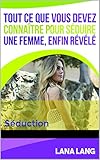 Tout Ce Que Vous Devez Connatre Pour Sduire Une Femme Enfin Rvl Sduction