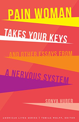 Pain Woman Takes Your Keys, and Other Essays from a Nervous System book cover