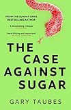 The Case Against Sugar English Edition