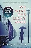 We Were The Lucky Ones Based On The Unforgettable Story Of One Family Determined To Survive Wartorn Europe English Edition