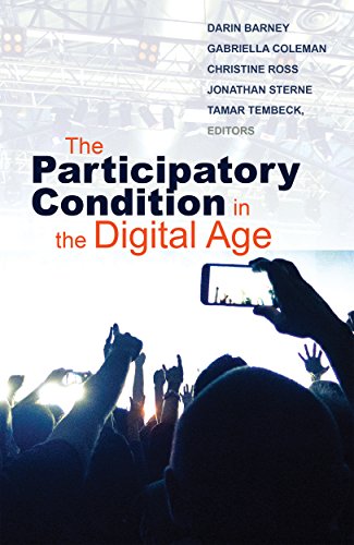 The Participatory Condition in the Digital Age (By: Christine Ross,Darin Barney,Jonathan Sterne,Tamar Tembeck) cover