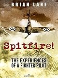 Spitfire The Experiences Of A Battle Of Britain Fighter Pilot English Edition