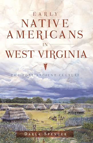 Early Native Americans in West Virginia: The Fort Ancient Culture (By: Darla Spencer) cover