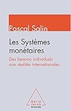Les Syst%C3%A8mes Mon%C3%A9taires: Des Besoins Individuels Aux R%C3%A9alit%C3%A9s Internationales (oj.economie)