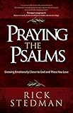 Praying The Psalms Growing Emotionally Closer To God And Those You Love English Edition