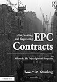 Understanding And Negotiating Epc Contracts Volume 1 The Project Sponsors Perspective English Edition