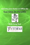 Activate your Home or Office for Success in: Health Feng Shui