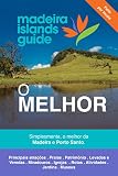 O Melhor Da Madeira E Porto Santo Simplesmente O Melhor Da Madeira E Porto Santo Portuguese Edition