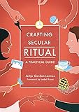 Crafting Secular Ritual A Practical Guide English Edition