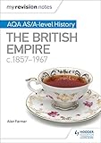 My Revision Notes Aqa Asalevel History The British Empire C18571967 English Edition