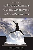 The Photographers Guide To Marketing And Selfpromotion English Edition