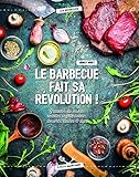 Le Barbecue Fait Sa Rvolution Grillades Du Monde Recettes Vgtariennes Desserts Sauces Dips